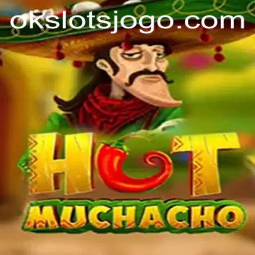 Descubra HotMuchacho: O Novo Fenômeno nos OK Slots